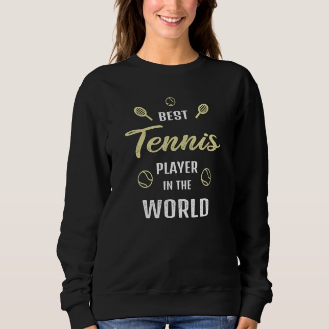 Best Tennis Player in the world   Tennis Saying Sweatshirt (Vorderseite)
