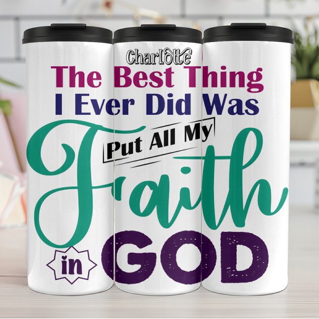 Best Thing I Ever Did Put Faith In God Thermosbecher (Von Creator hochgeladen)