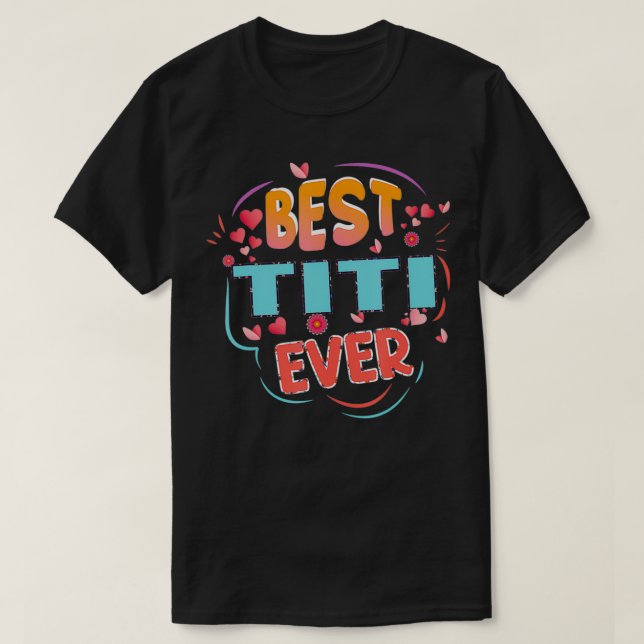 Best Titi Ever Grandma Mother's day Christmas Titi T-Shirt (Design vorne)