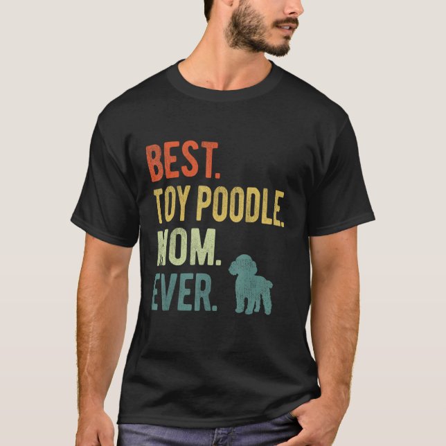 Best Toy Poodle Mom Ever Dog  Mother s Day T-Shirt (Vorderseite)