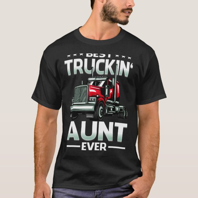 Best Truckin' Aunt Ever Big Rig Trucker Father's D T-Shirt (Vorderseite)