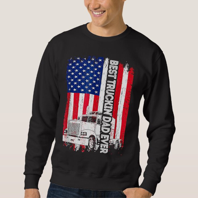 Best Truckin' Dad Ever USA Flag Driver Trucker Fat Sweatshirt (Vorderseite)