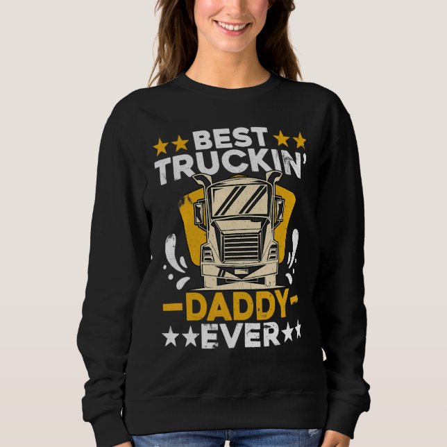 Best Truckin' Daddy Ever Truck Driver Daddy Sweatshirt (Vorderseite)
