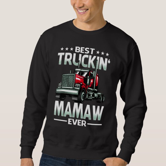 Best Truckin' Mamaw Ever Trucker Mother's Day Sweatshirt (Vorderseite)
