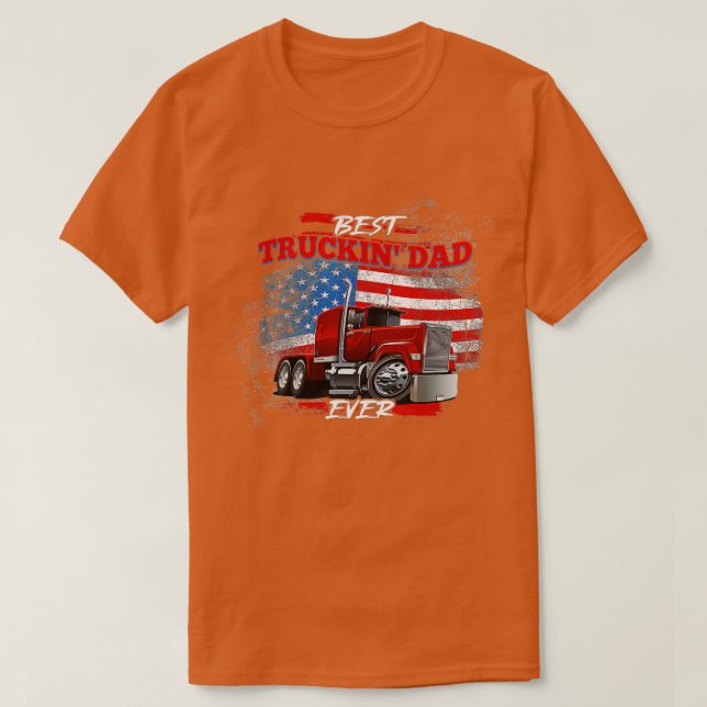 Best Trucking Dad Ever, Big Rig Trucker, Truckin F T-Shirt (Design vorne)