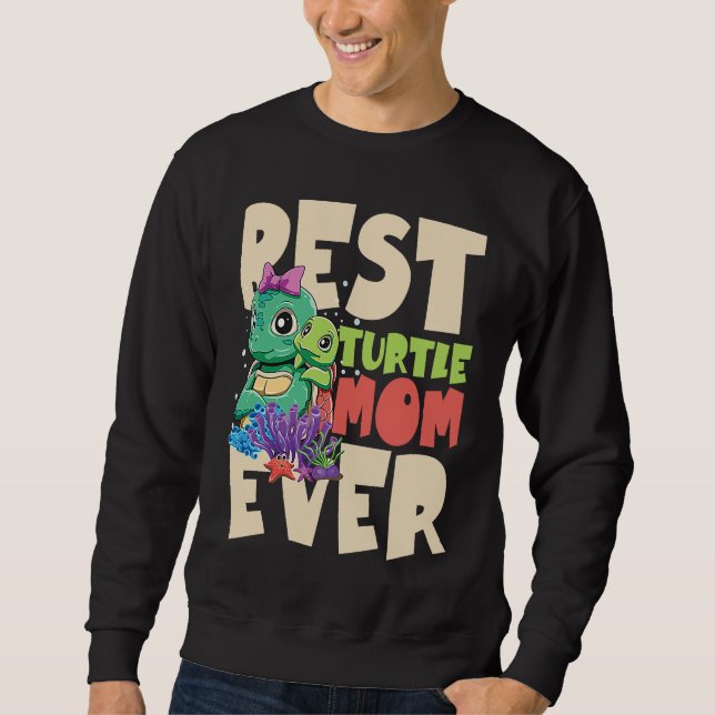 Best Turtle Mom Ever for a Turtle Mother Turtle Sweatshirt (Vorderseite)