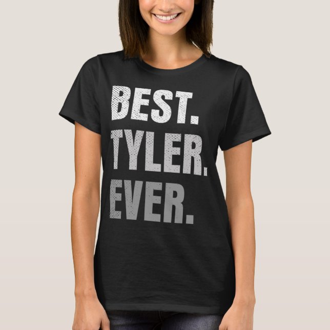 Best Tyler Ever Funny First Name T-Shirt (Vorderseite)