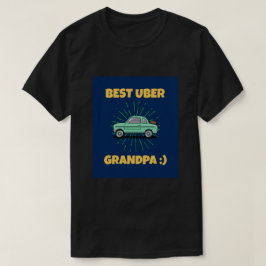 BEST UBER GRANDPA:) T-Shirt