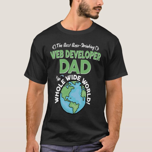 Best Web Developer Dad In The Whole Wide World T-Shirt (Vorderseite)