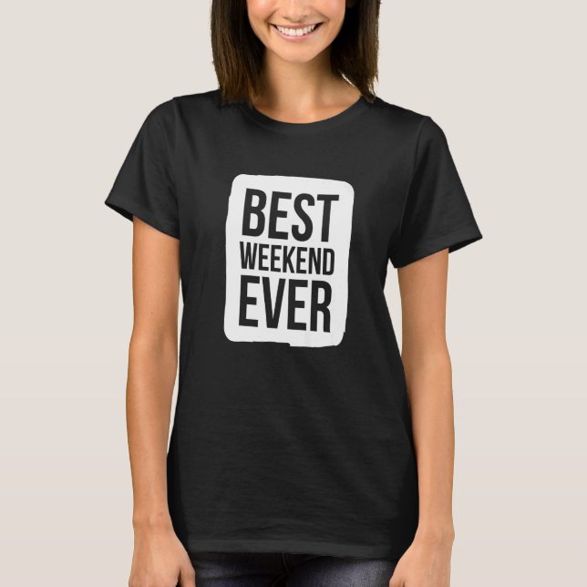 Best Weekend Ever Group Team Event Outfits Partner T-Shirt (Vorderseite)