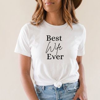Best Wife Ever Cute Wifey Birthday Gift T-Shirt