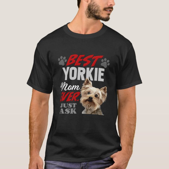Best Yorkie Mom Ever Just Ask T-Shirt (Vorderseite)