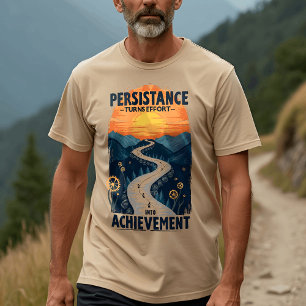 Beständigkeit, Anstrengung, Leistung - Inspiration T-Shirt