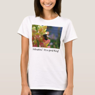 Bestäubung! Das ist eine gute Sache! T-Shirt