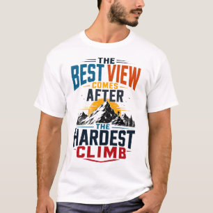 Beste Aussicht nach dem härtesten Aufstieg Trendy T-Shirt
