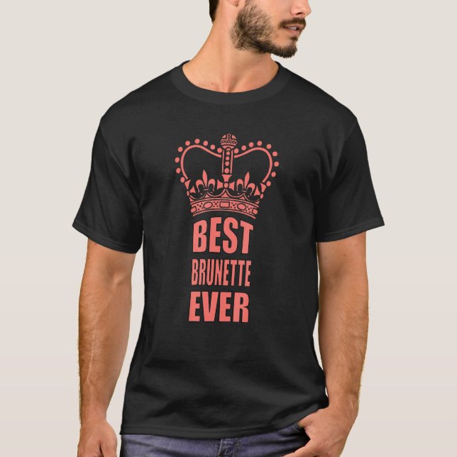 Beste Brünette Ever Crown T-Shirt (Vorderseite)