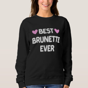 Beste Brünette je 7 Sweatshirt