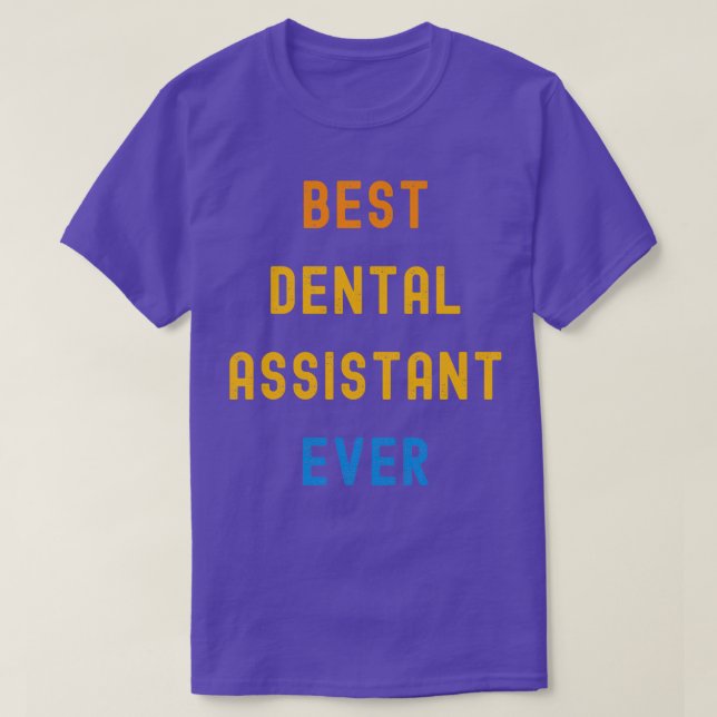 Beste Dental Assistant Geschenke für D T-Shirt (Design vorne)