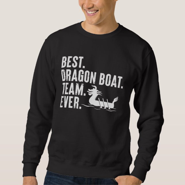 Beste Drachenboot-Mannschaft, die jemals paddelt B Sweatshirt (Vorderseite)