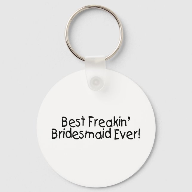 Beste Freakin Bridesmaid je Hochzeit Schlüsselanhänger (Vorderseite)