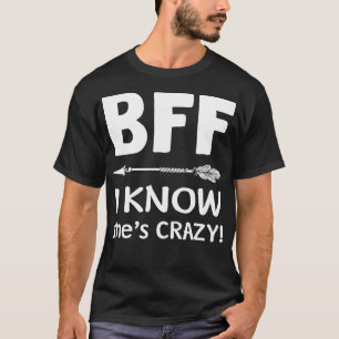 BESTE FREUNDIN, die sie für verrückt hält, BESTE F T-Shirt