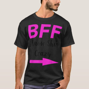 BESTE FREUNDIN I Know Shes Crazy Matching Friends T-Shirt