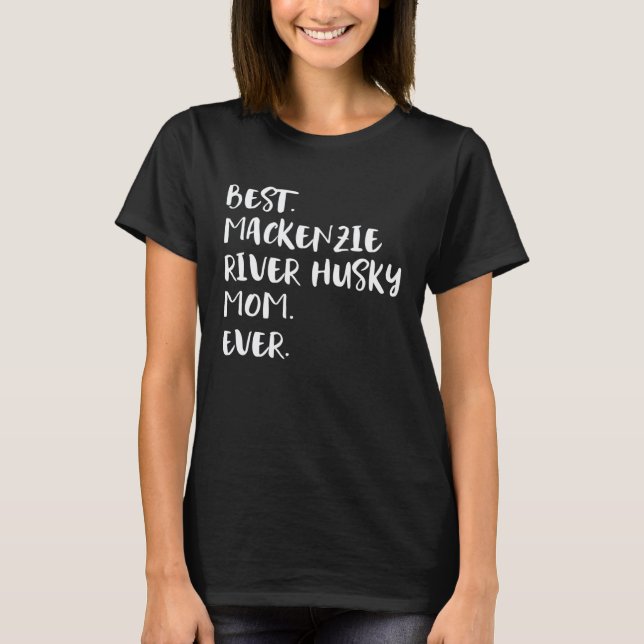 Beste Mackenzie-River-Husky-Mutter überhaupt T-Shirt (Vorderseite)
