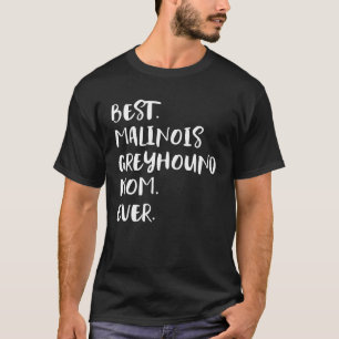 Beste Malinois Greyhound-Mama je T-Shirt