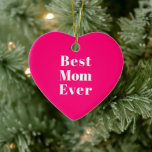 Beste Mama Jeden heißen rosa, moderne Typografie Keramik Ornament<br><div class="desc">Best Mama Ever hot pink fuchsia und weiß moderne Typografie elegante stilvolle niedliche Herz Keramik Ornament</div>