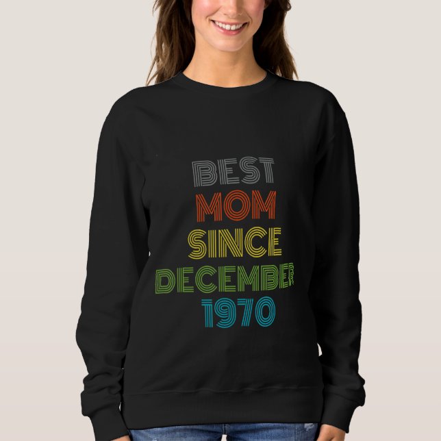 Beste Mama seit Dezember 1970 Cool Gegenwart Sweatshirt (Vorderseite)