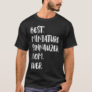 Beste Miniatur Schnauzer Mama je T-Shirt