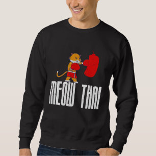 Beste Muay Thai Kämpfer sagt Cats Meow Thai Memes Sweatshirt