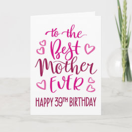 Beste Mutter je 39. Geburtstag Typografie in Rosa Karte