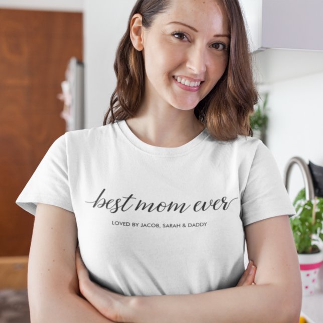 Beste Mutter je Modernes Drehbuch Personalisiert T-Shirt (Best mom ever modern typography personalized tshirt.)