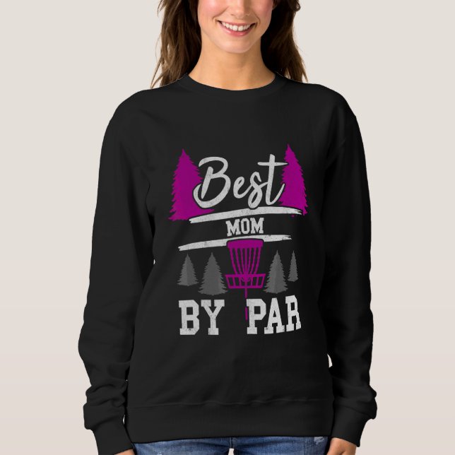 Beste Mutter Von Par Frisbee Golfer Golfing Disc G Sweatshirt (Vorderseite)