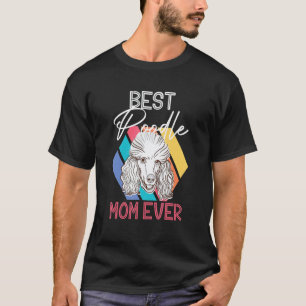 Beste Pudel-Mutter Aller Zeiten Puppy Hund Haustie T-Shirt