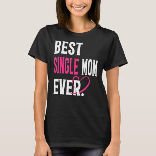 Beste Single Mama je Single Mama Muttertag T-Shirt