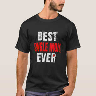 Beste Single Mama je Valentinstag Single Mama Mot T-Shirt