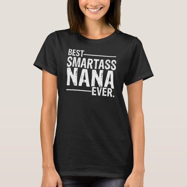 Beste Smartass Nana je T-Shirt (Vorderseite)