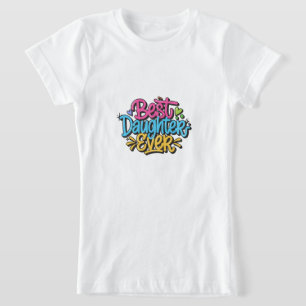 Beste Tochter überhaupt (Stil 3) T-Shirt