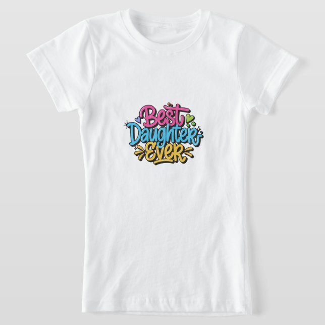 Beste Tochter überhaupt (Stil 3) T-Shirt (Ablage )