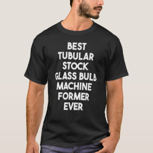 Beste Tubular Stock Glass Bulb Machine ehemalige j T-Shirt