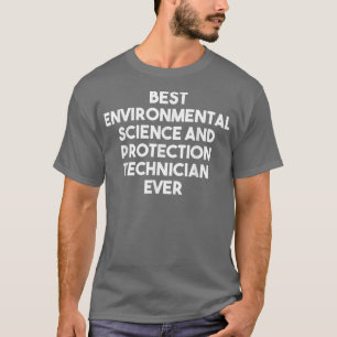 Beste Umweltwissenschaften und Schutztechniken T-Shirt