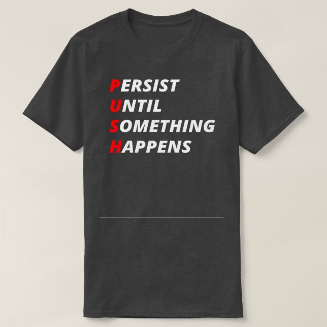 Bestehen, bis etwas passiert T-Shirt (Design vorne)