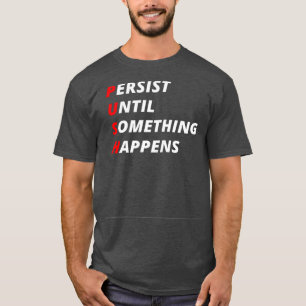 Bestehen, bis etwas passiert T-Shirt