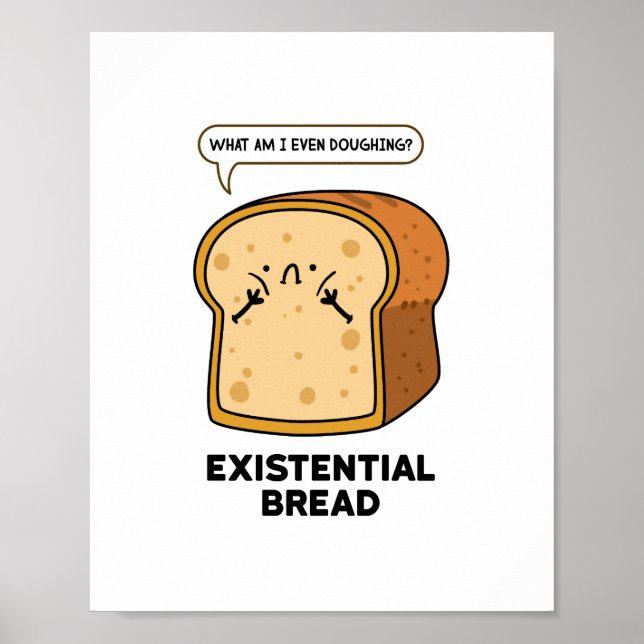 Bestehendes Brot Funny Bread Pun Poster (Vorne)