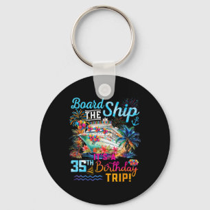 Besteige das Schiff Es ist eine 35. Geburtstagsrei Schlüsselanhänger