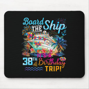 Besteige das Schiff Es ist eine 38. Geburtstagsrei Mousepad