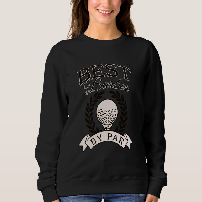 Bester Barber by Par Funny Golf Golfer Sweatshirt (Vorderseite)