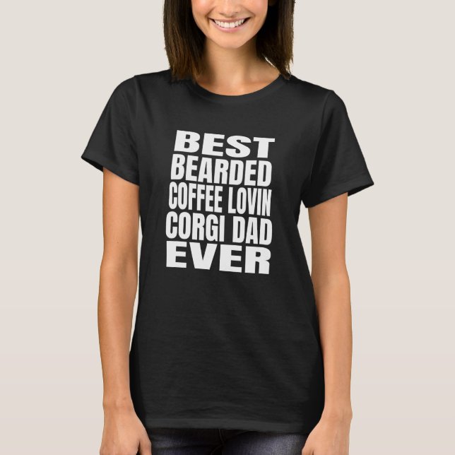 Bester bärtiger Kaffee liebender Corgi-Hund-Vater  T-Shirt (Vorderseite)